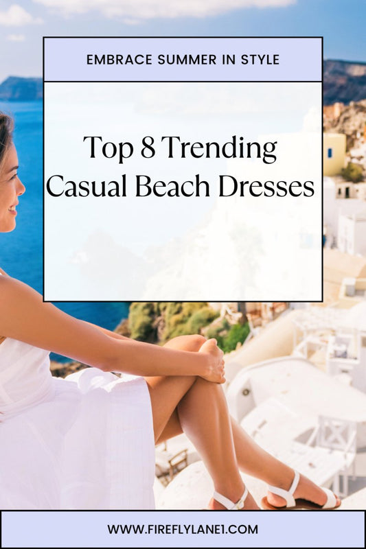 Embrace Summer in Style with the Top 8 Casual Beach Dresses - Firefly Lane Boutique1